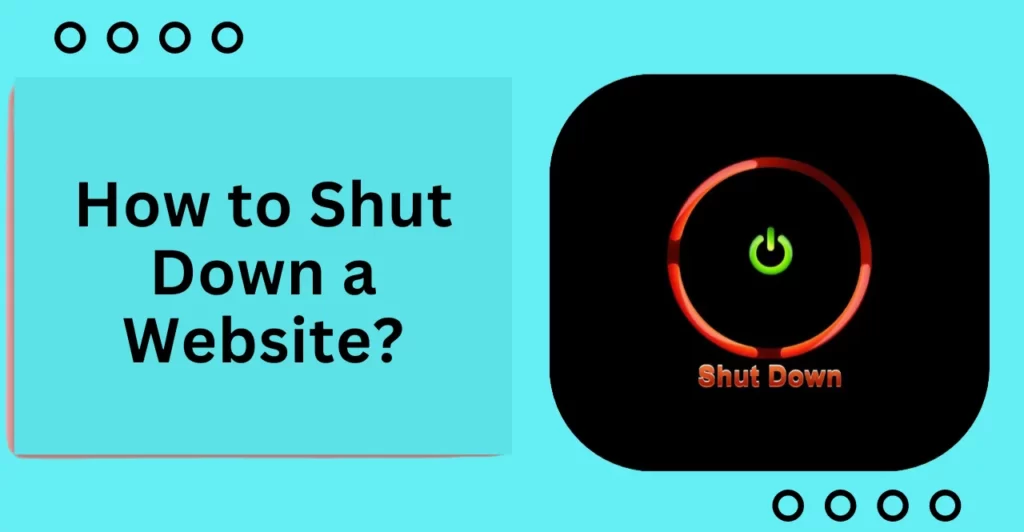 How to closing Down or Shut Down a Website in 2025