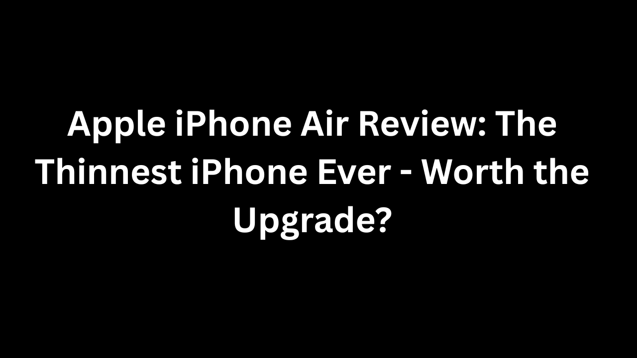 Apple iPhone Air Review