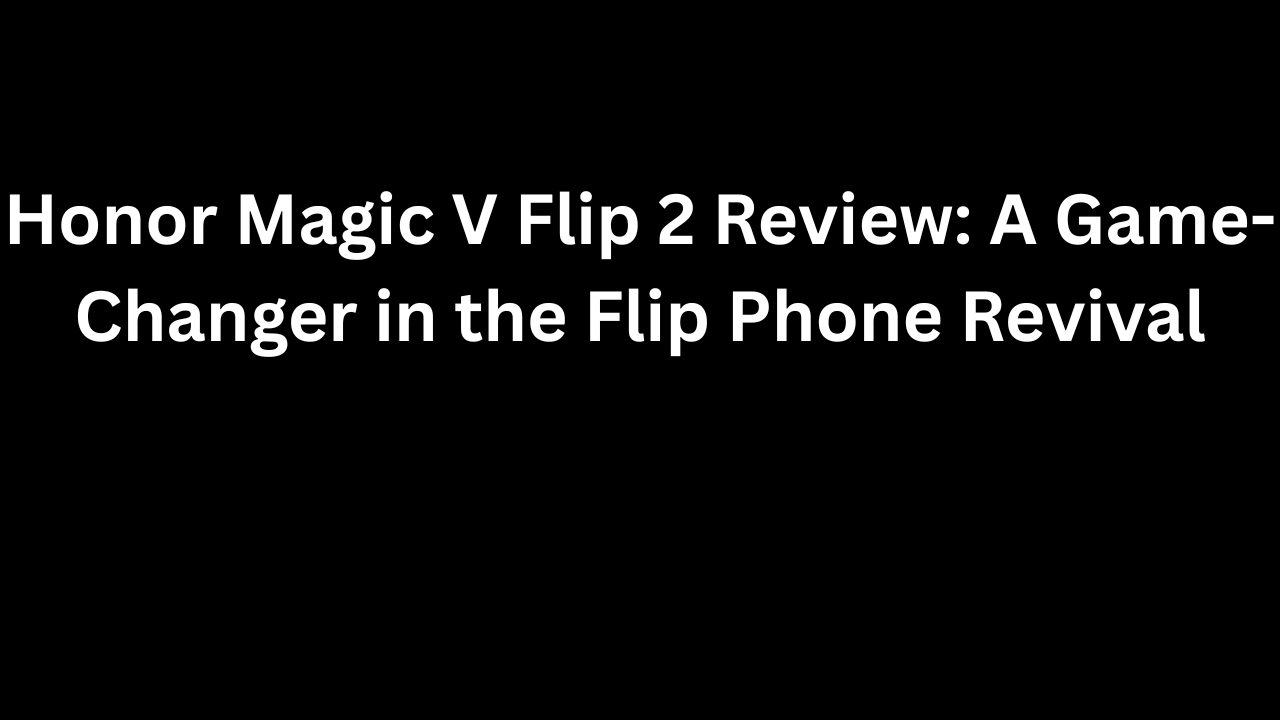 Honor Magic V Flip 2 Review