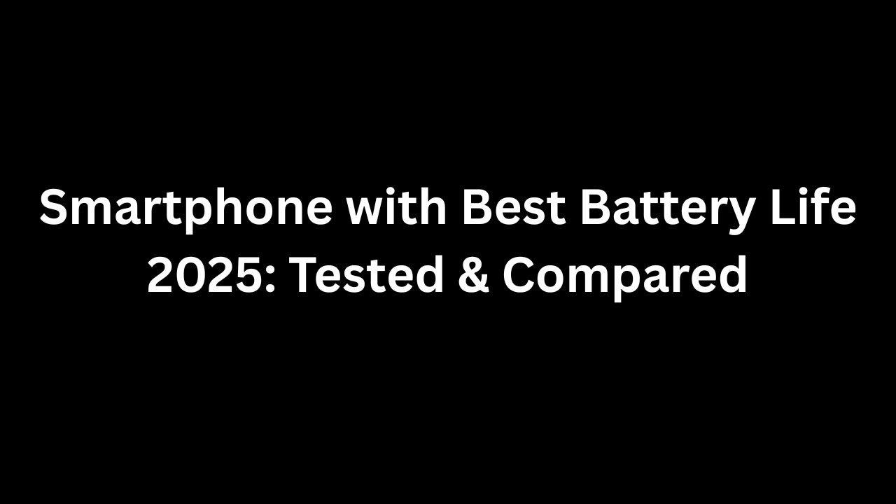 Smartphone with Best Battery Life 2025